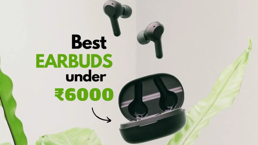 best earbuds under 6000